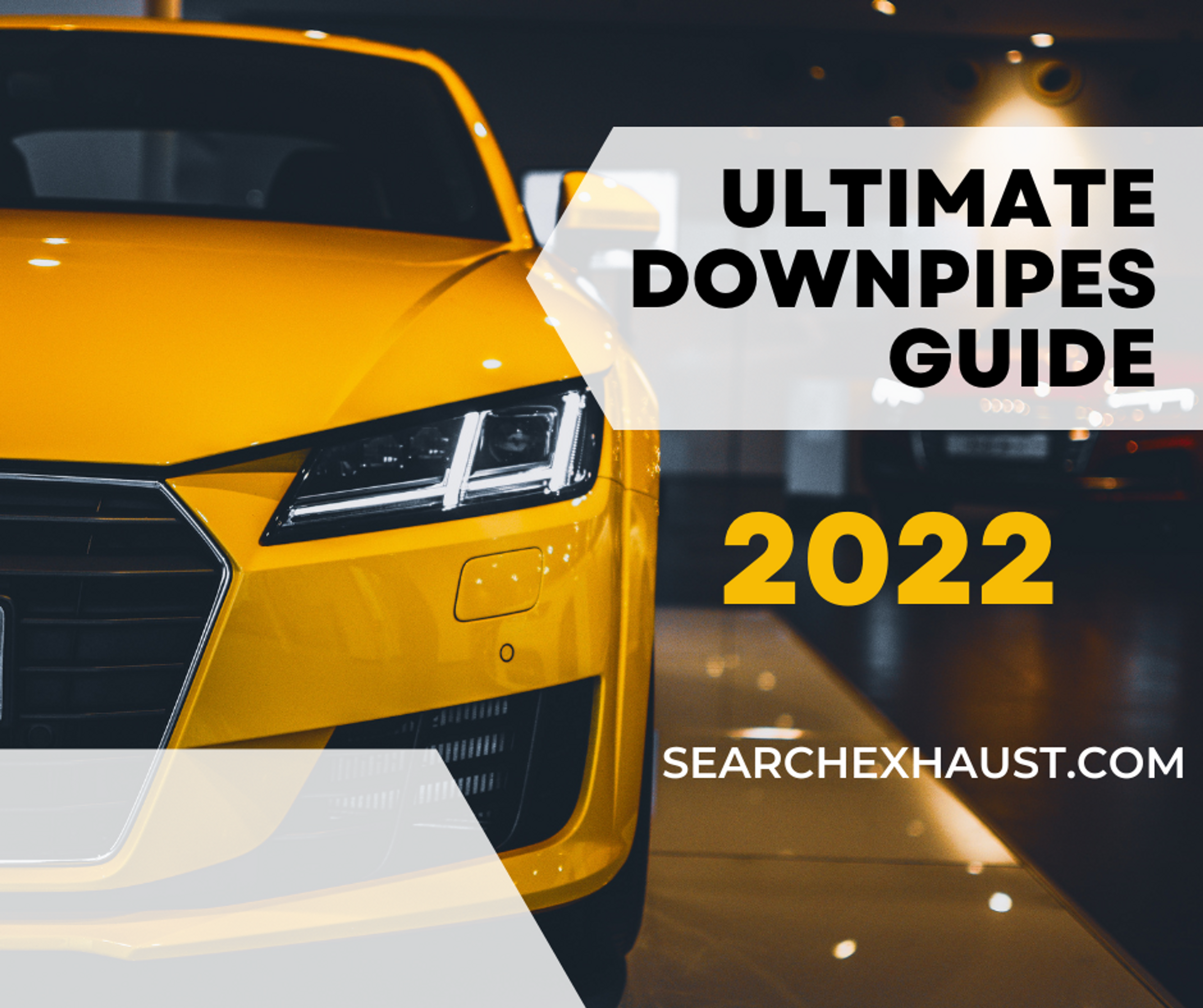 Ultimate Downpipes Guide [2022]