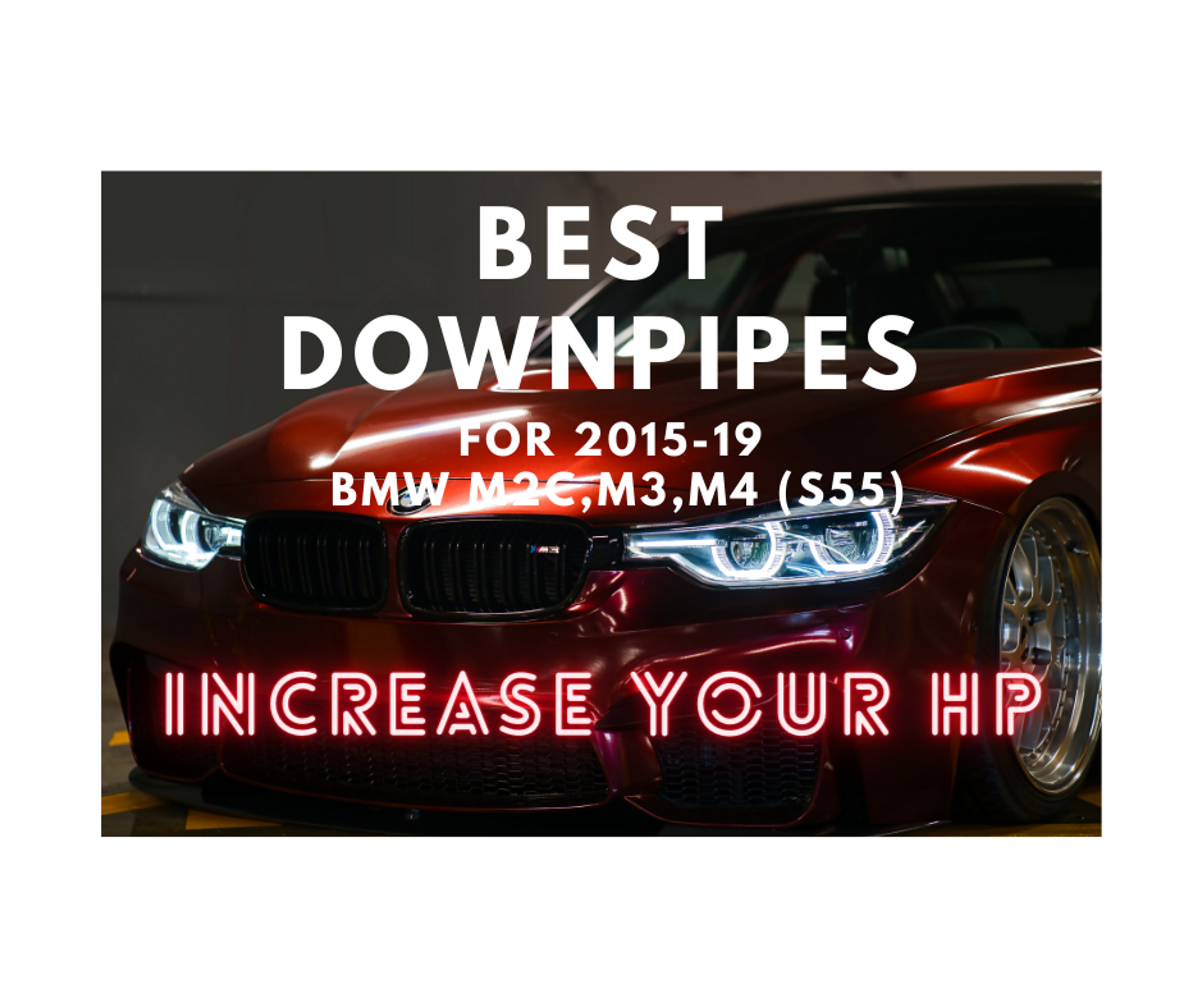 Best Downpipes for 15-19 S55 BMW M3, M4 & M2 Competition F80,F82,F87