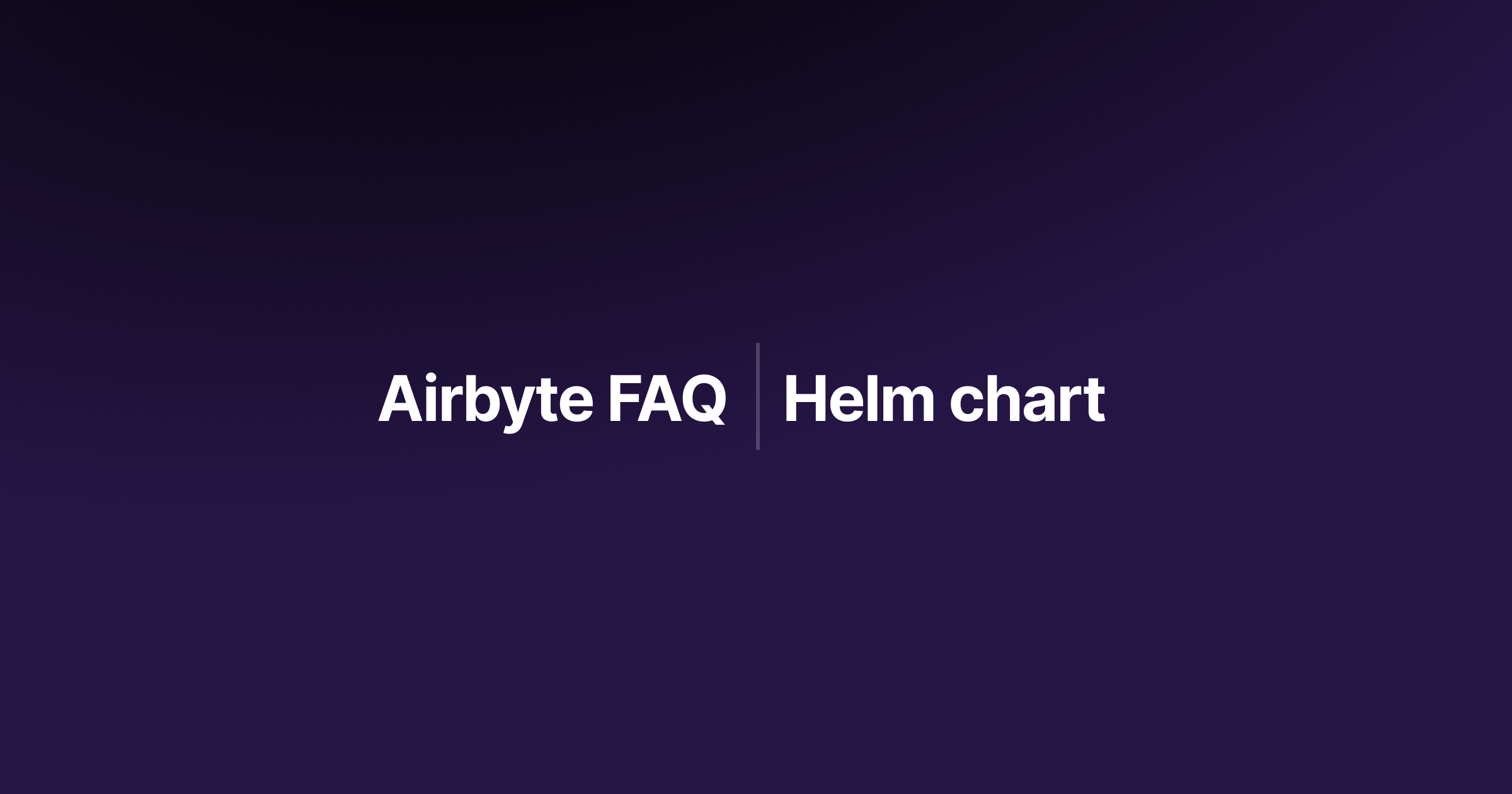 Airbyte Helm chart: FAQs & Troubleshooting — Restack