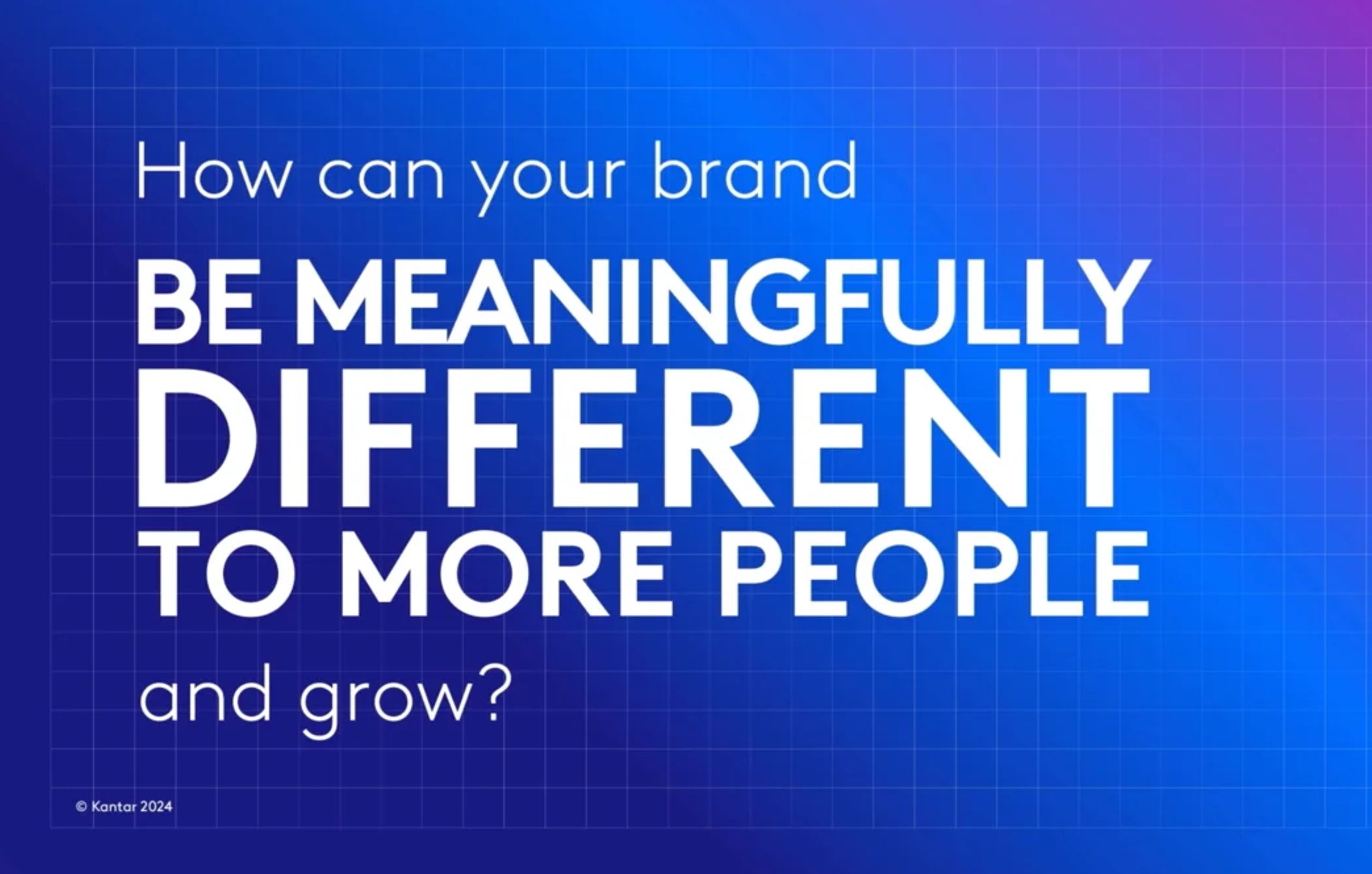 Blått bilde med teksten: How can your brand be meaningfully different to more people and grow?