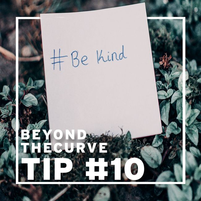 Beyond the curve tip #10 - Kindness costs nothing