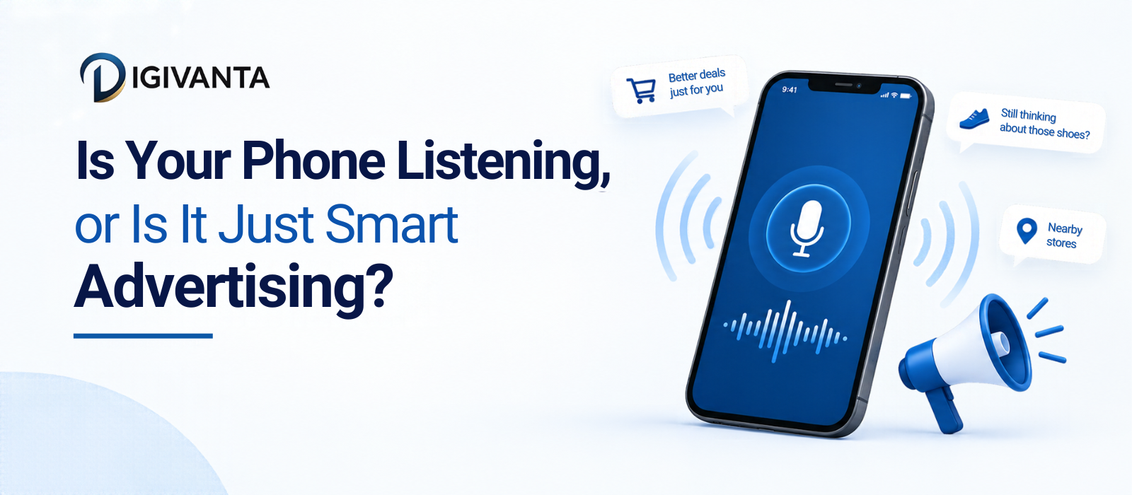 Digivanta banner asking “Is Your Phone Listening, or Is It Just Smart Advertising?” featuring a smartphone with a microphone icon, sound waves, a megaphone, and targeted advertising notifications, illustrating digital privacy, smartphone listening, and consumer behaviour.