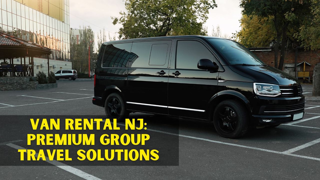 Van Rental NJ – Premium Group Travel Solutions with Kismet Limousine