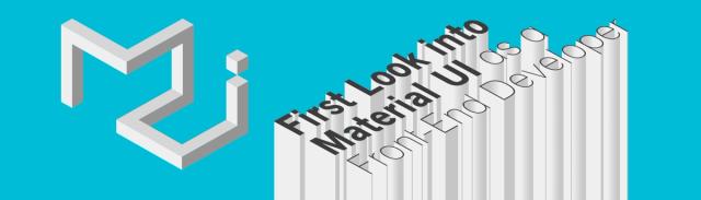 First Look into Material UI as a Front-End Developer