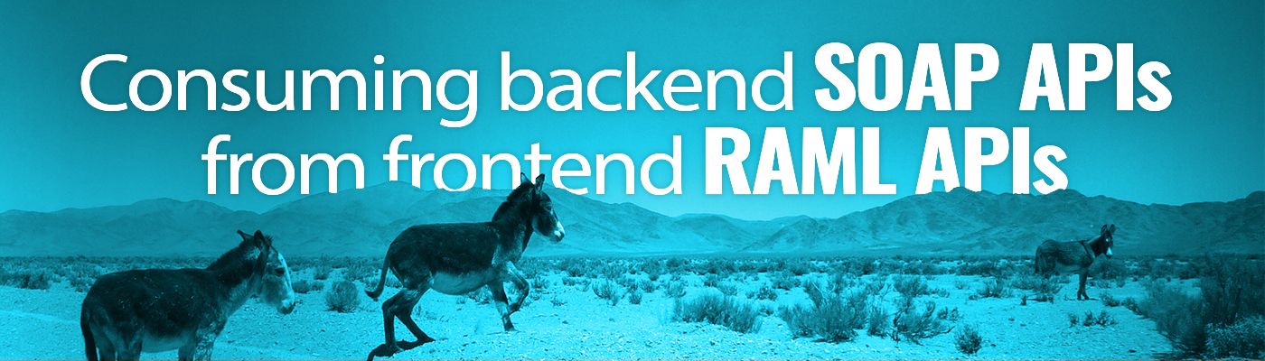 Consuming Backend SOAP APIs from Frontend RAML APIs