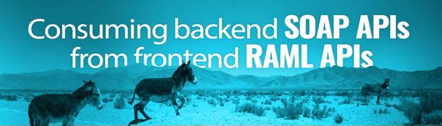 Consuming Backend SOAP APIs from Frontend RAML APIs