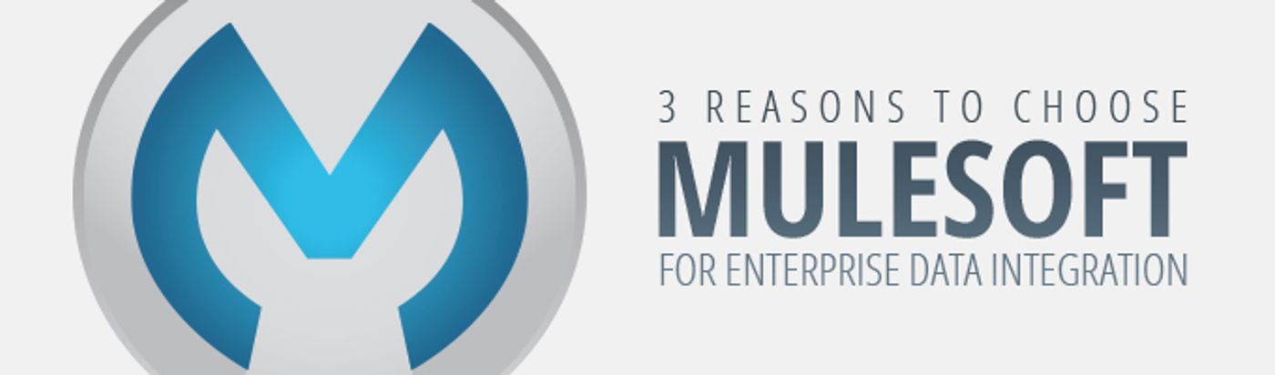 3 Reasons to Choose Mulesoft for Enterprise Data Integration