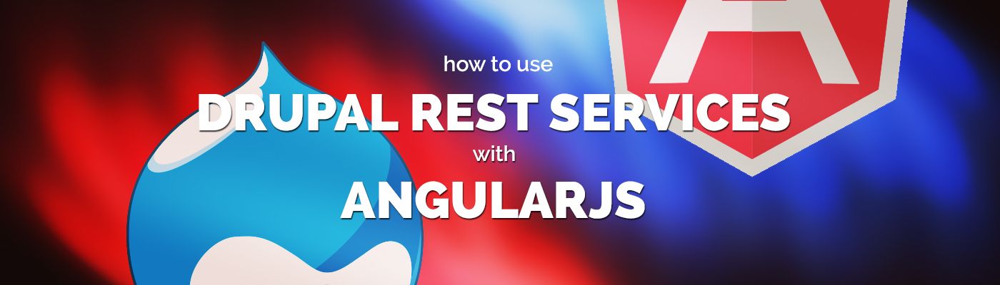 How to Use Drupal REST Services with AngularJs