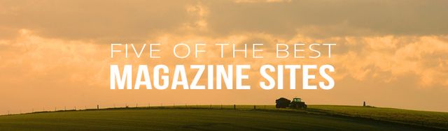 5 of the Best Designed Magazine Websites