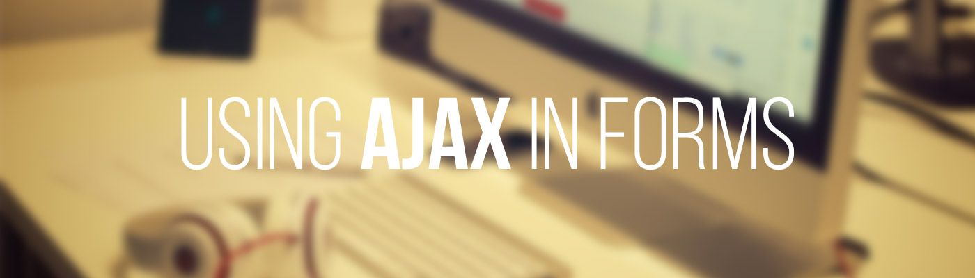 Using Ajax in Forms