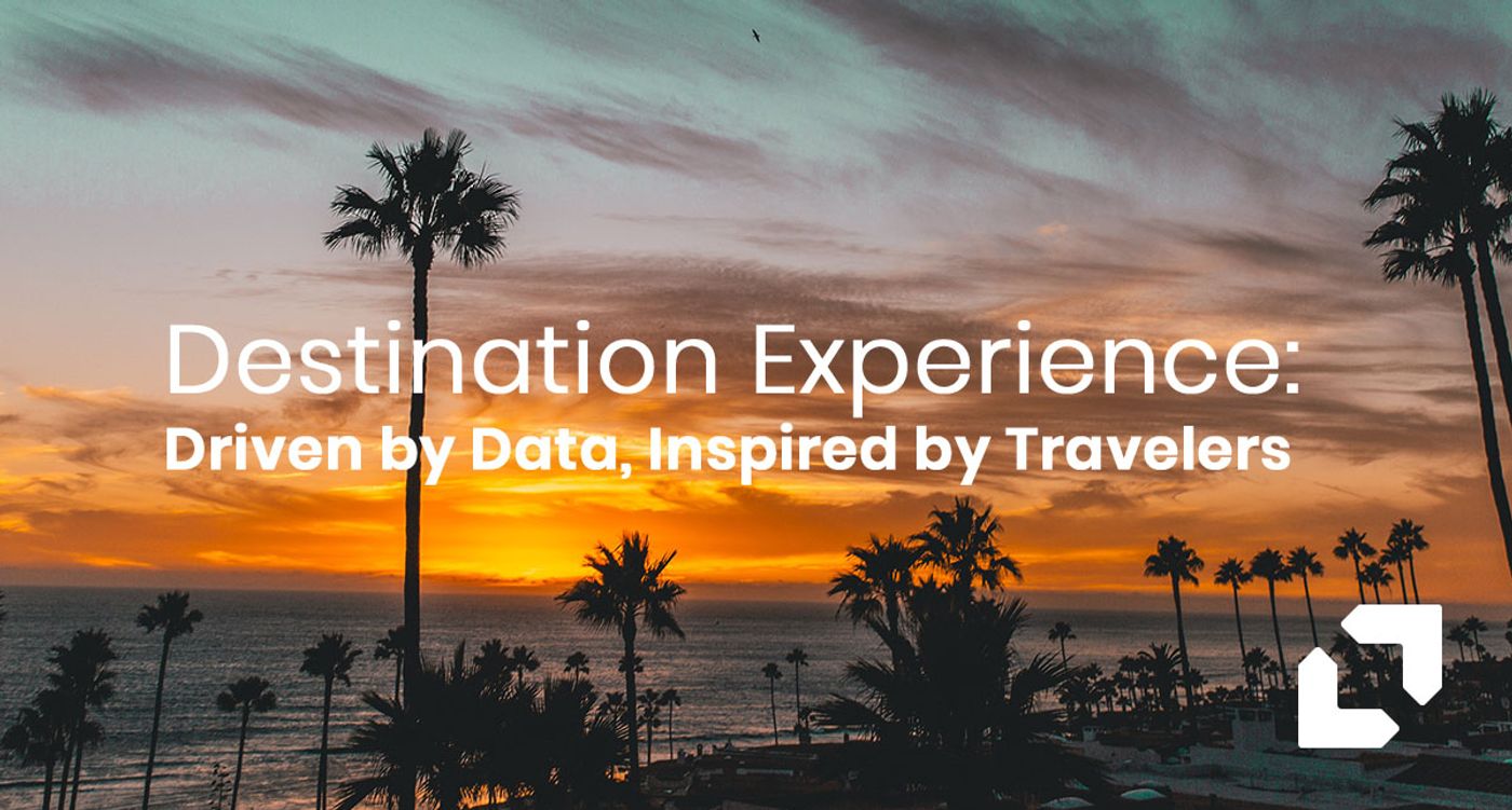 Destination Experience: Driven by Data, Inspired by Travelers