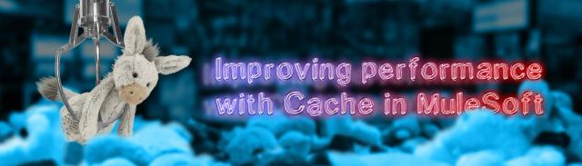 Improving Performance with Cache in MuleSoft