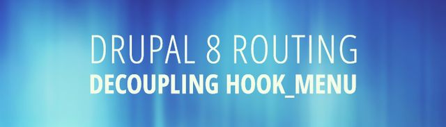 Drupal 8 Routing: Decoupling hook_menu