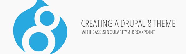 Creating a Drupal 8 Theme with Sass,Singularity & Breakpoint