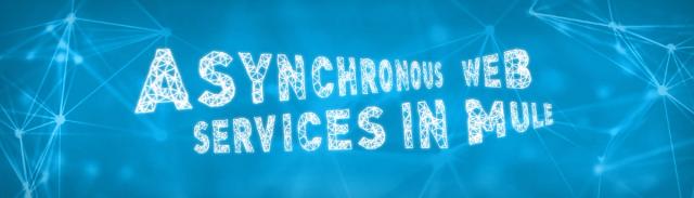 Asynchronous Web Services in Mule