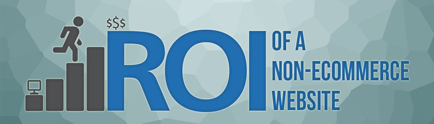ROI of a Non-Ecommerce Website