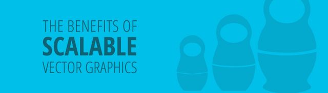 The benefits of Scalable Vector Graphics (SVG)
