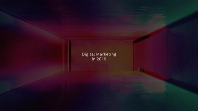 Looking Ahead: Digital Marketing for 2019