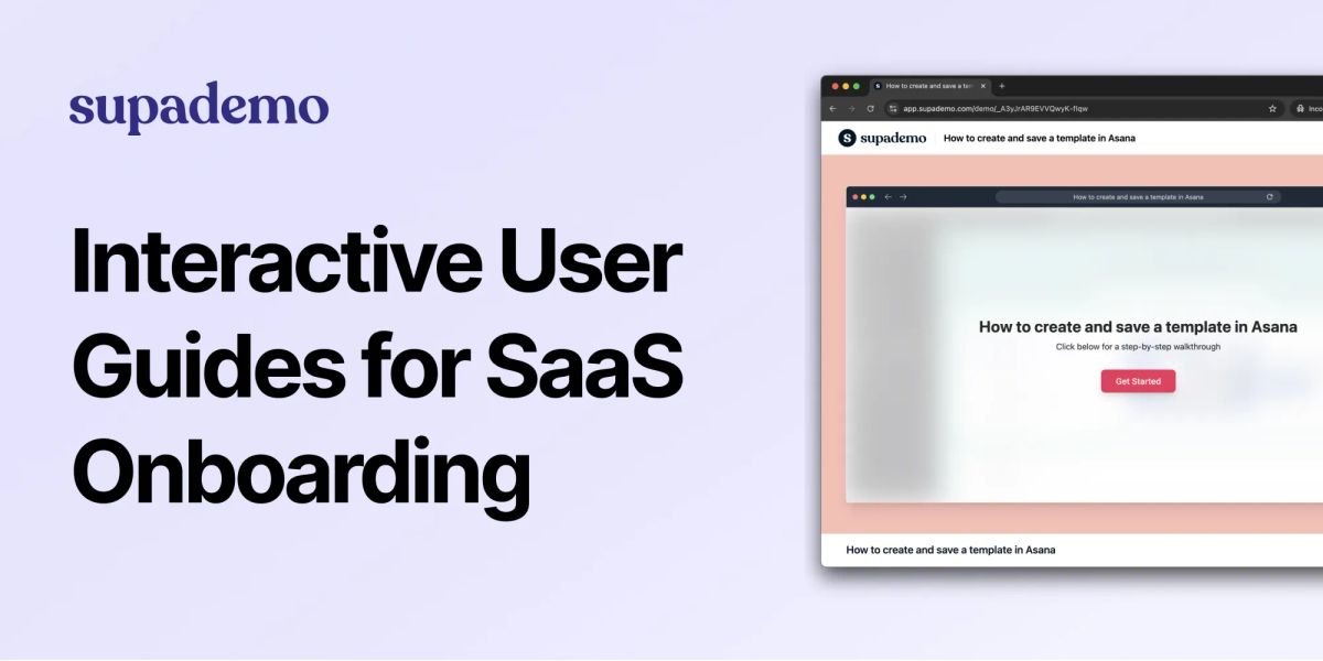 How to Create Interactive User Guides for SaaS Onboarding | Supademo Blog