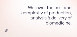 We lower the cost and complexity of production, analysis & delivery of biomedicine.