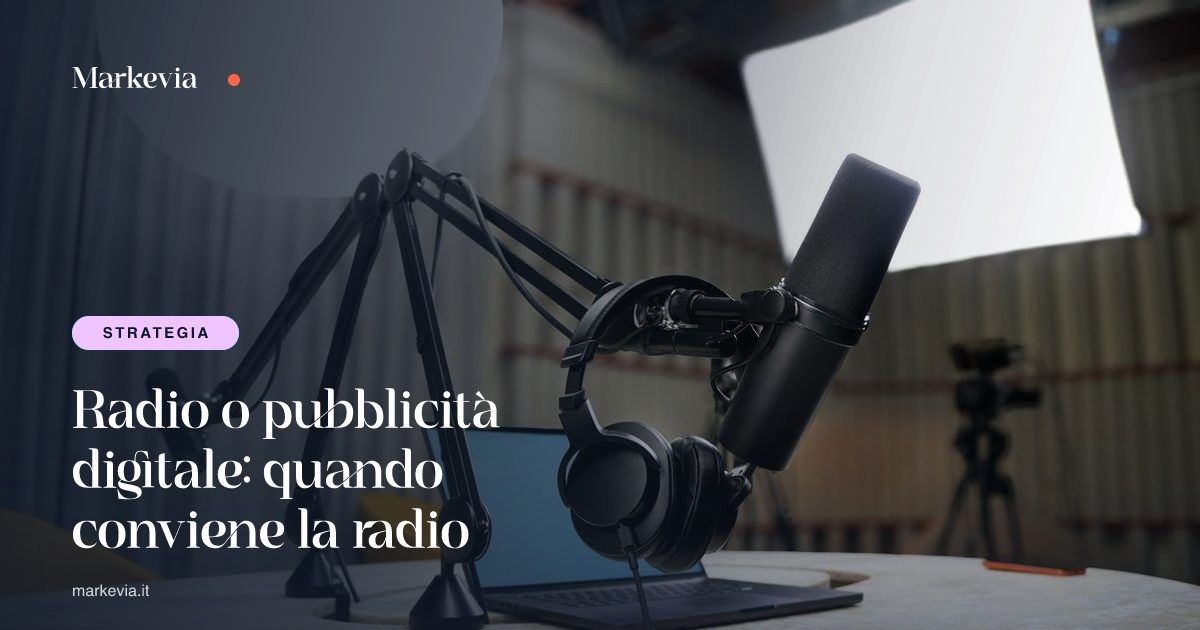Radio o pubblicità digitale: quando conviene la radio