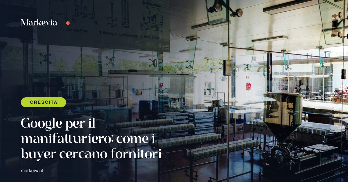 Google per il manifatturiero: come i buyer cercano fornitori