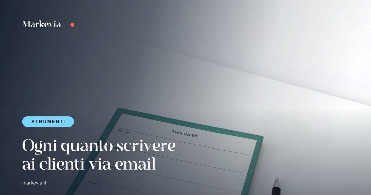 Ogni quanto scrivere ai clienti via email