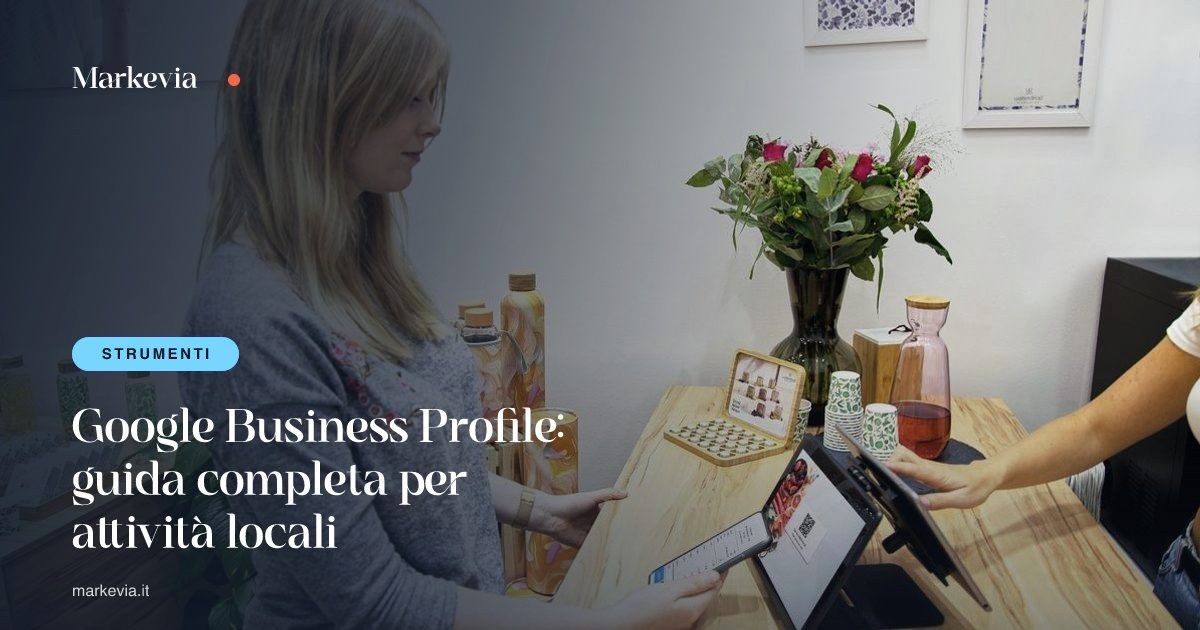 Google Business Profile: guida completa per attività locali