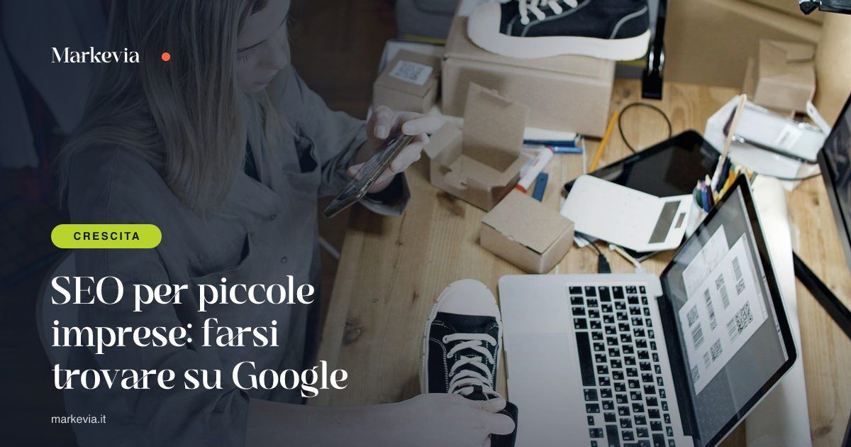 SEO per piccole imprese: farsi trovare su Google