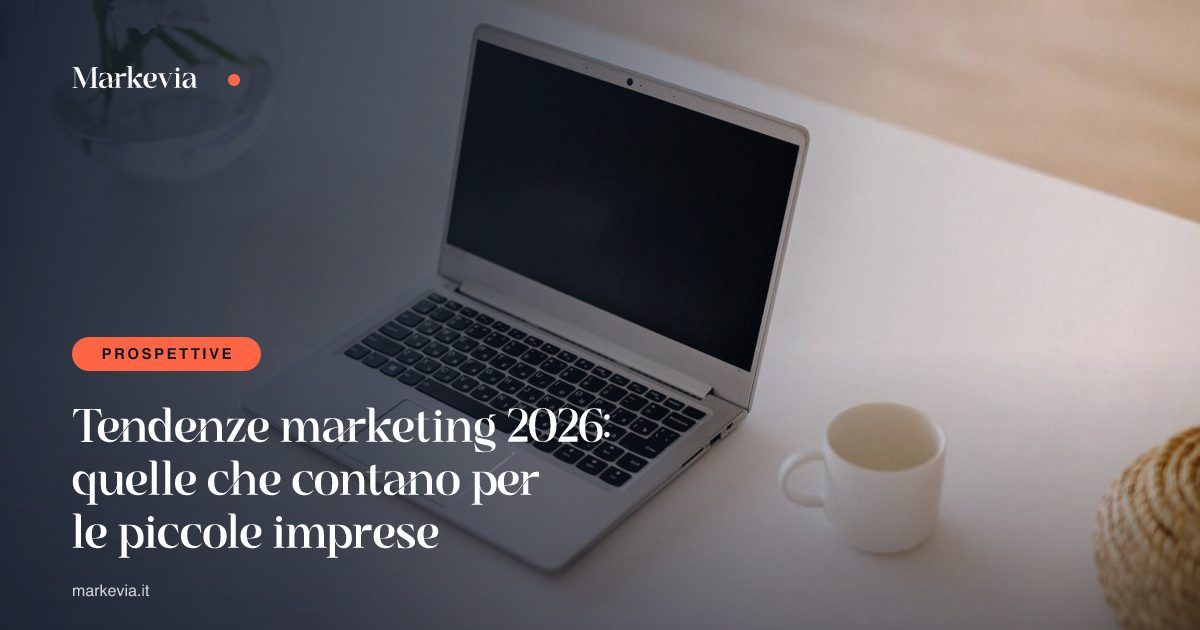 Tendenze marketing 2026: quelle che contano per le piccole imprese