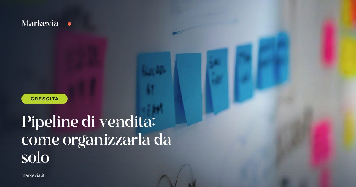 Pipeline di vendita: come organizzarla da solo