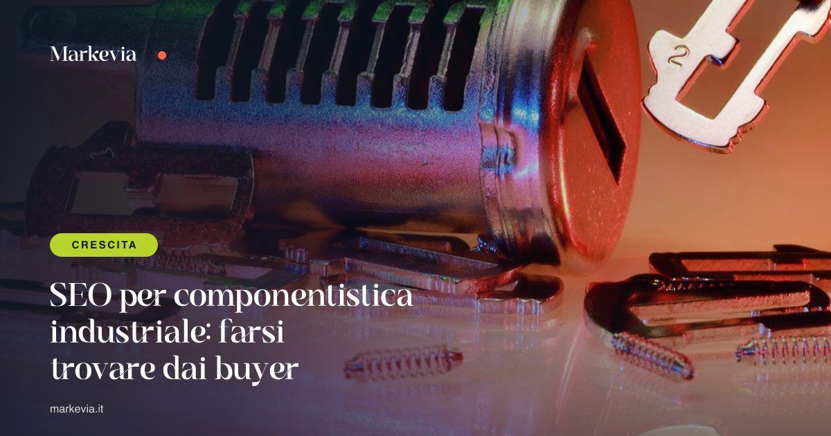 SEO per componentistica industriale: farsi trovare dai buyer