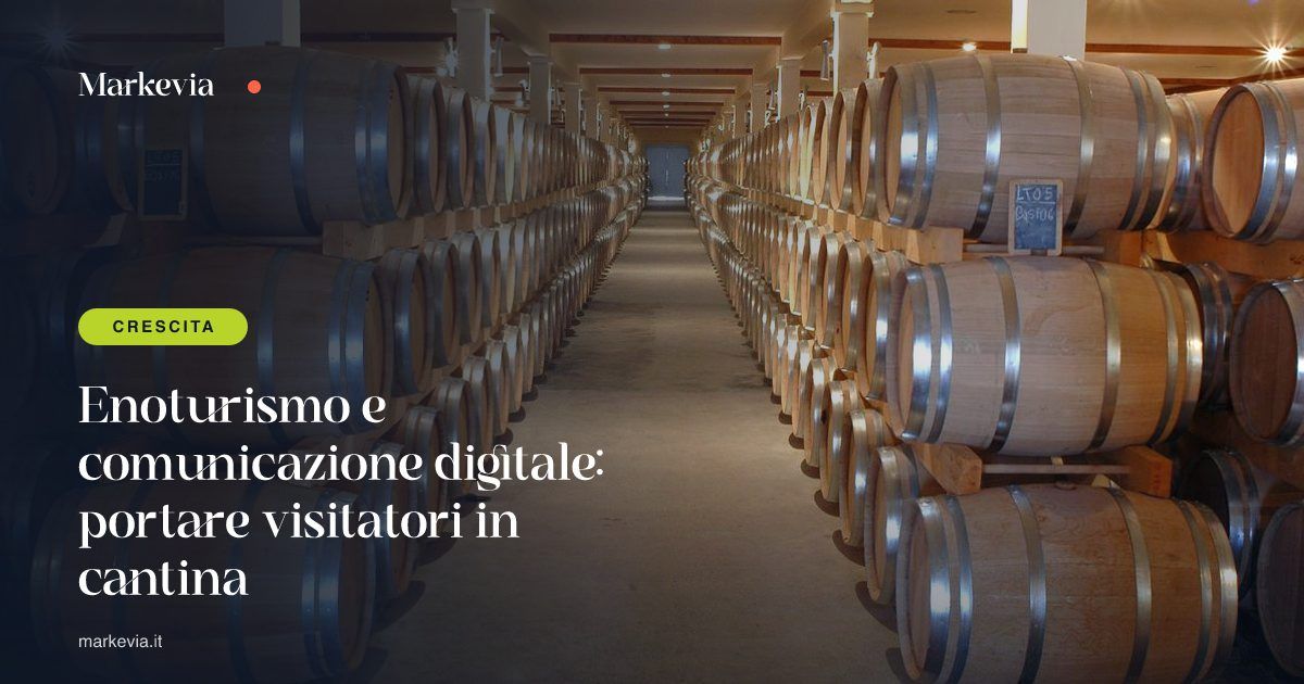 Enoturismo e comunicazione digitale: portare visitatori in cantina