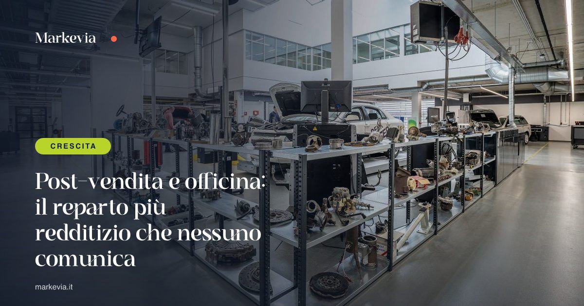 Post-vendita e officina: il reparto più redditizio che nessuno comunica