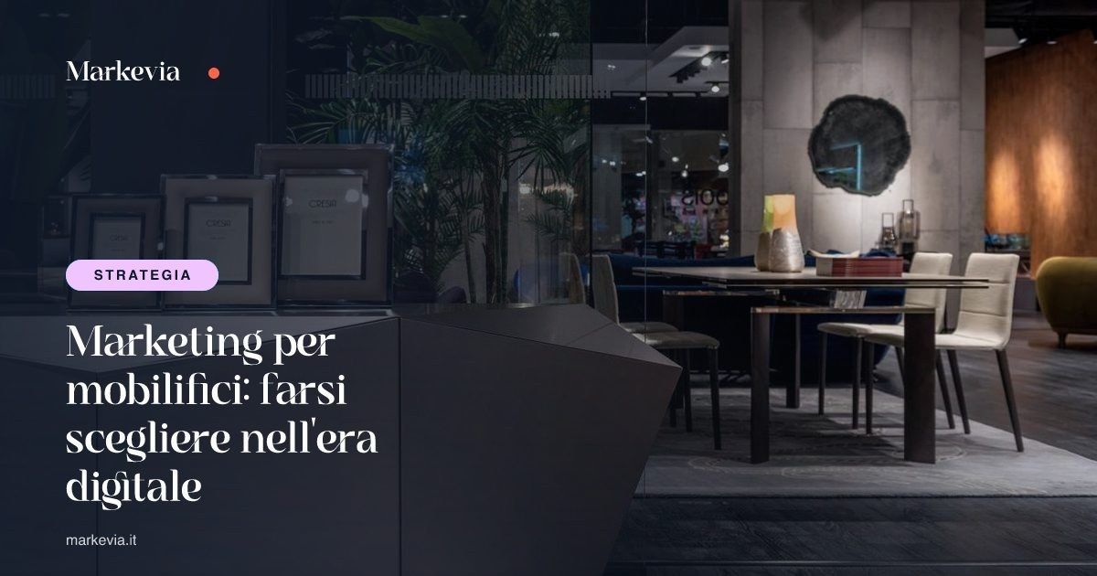 Marketing per mobilifici: farsi scegliere nell'era digitale