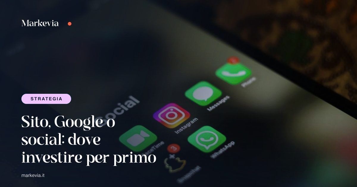 Sito, Google o social: dove investire per primo