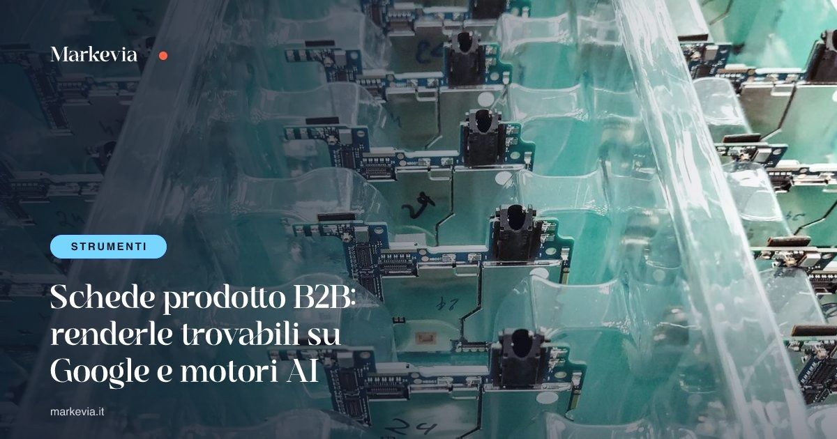 Schede prodotto B2B: renderle trovabili su Google e motori AI