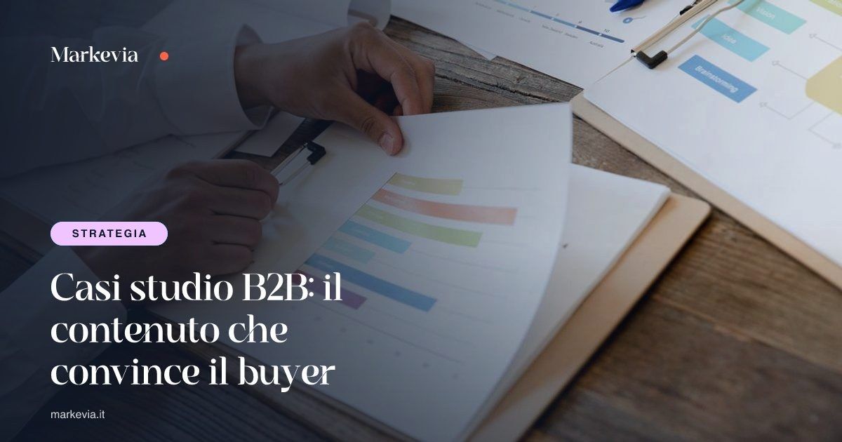 Casi studio B2B: il contenuto che convince il buyer