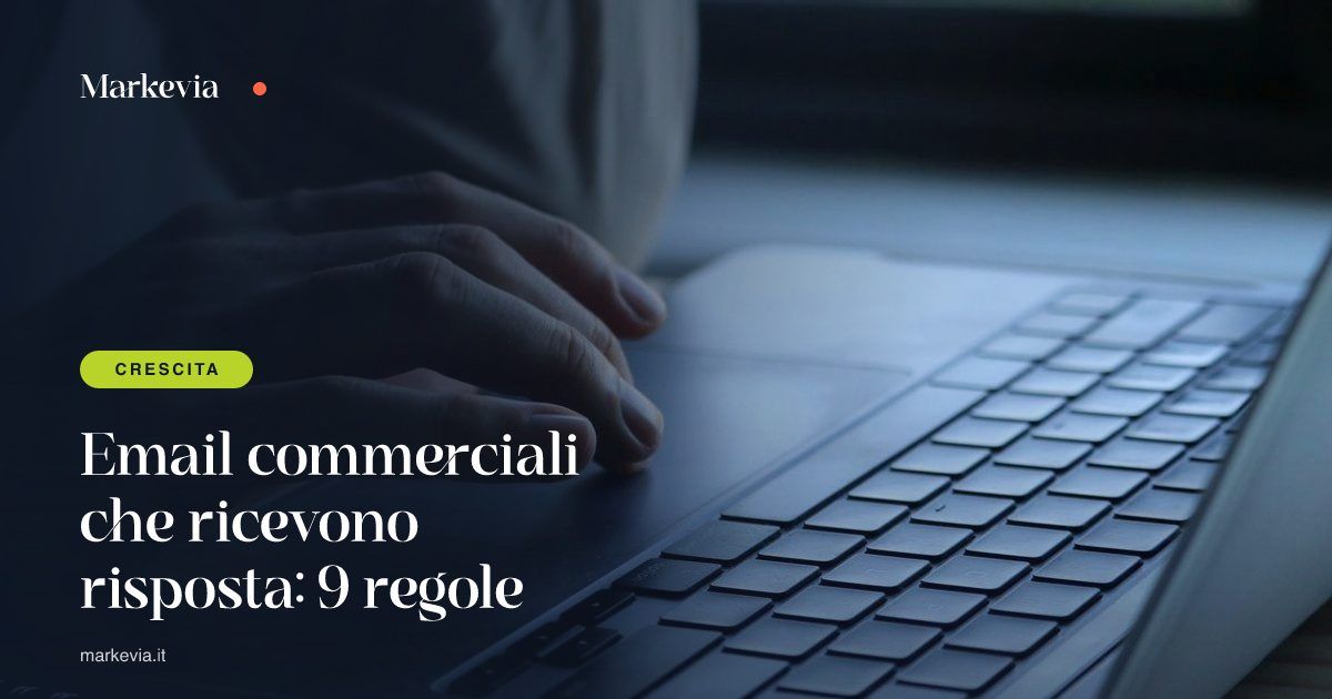 Email commerciali che ricevono risposta: 9 regole