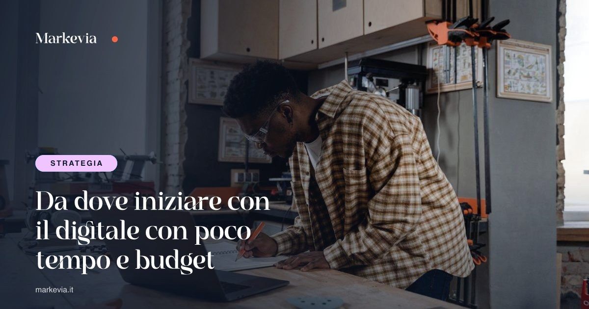 Da dove iniziare con il digitale con poco tempo e budget