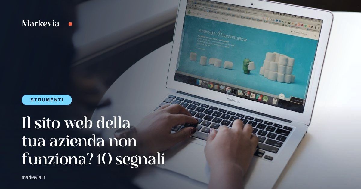 Il sito web della tua azienda non funziona? 10 segnali