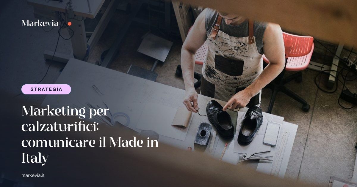 Marketing per calzaturifici: comunicare il Made in Italy