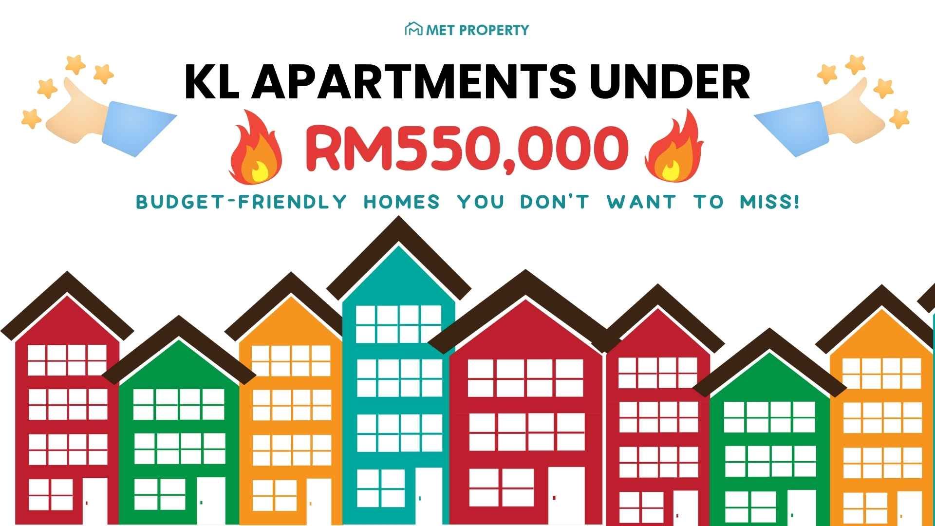KL Apartments Under RM550,000: Budget-Friendly Homes You Don’t Want to Miss