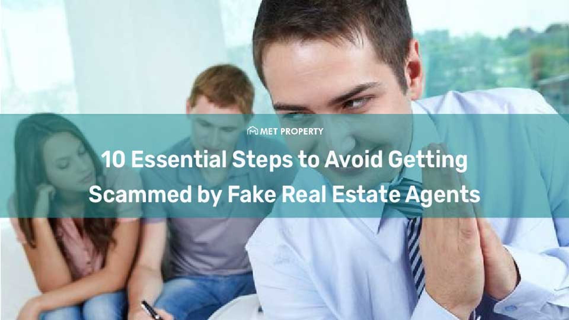 10 Essential Steps to Avoid Getting Scammed by Fake Real Estate Agents