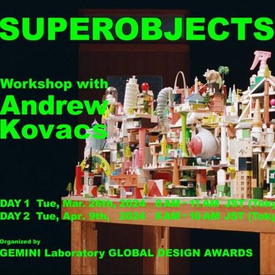 Announcing Special Workshop with Architect Andrew Kovacs: SUPEROBJECTS