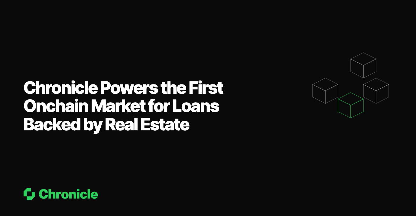 Chronicle Powers the First Onchain Market for Loans Backed by Real Estate