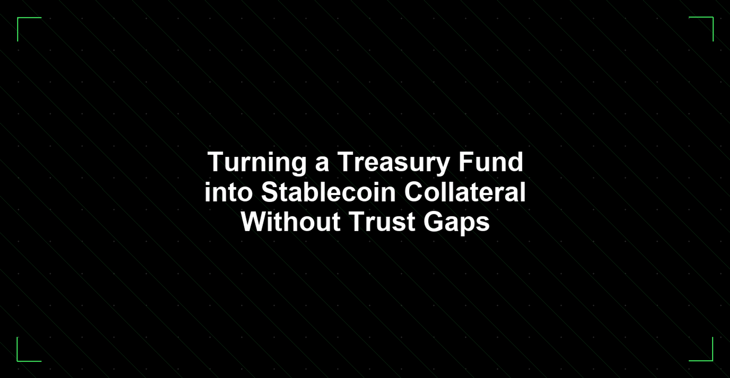 Turning a Treasury Fund into Stablecoin Collateral Without Trust Gaps