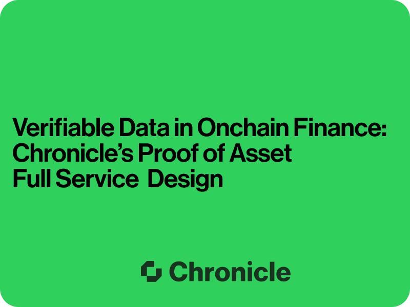Verifiable Data in Onchain Finance: Chronicle’s Proof of Asset Full Service Design