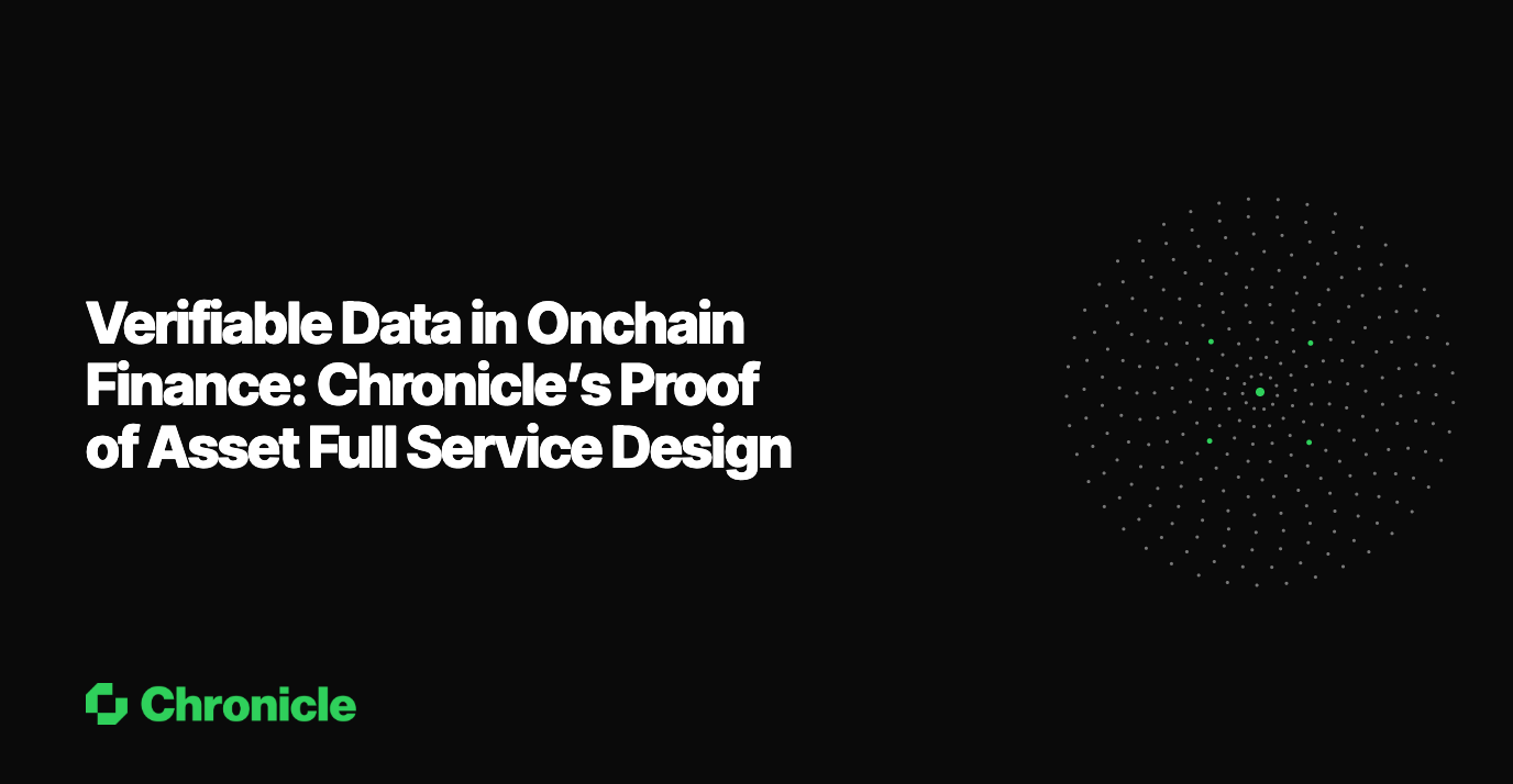 Verifiable Data in Onchain Finance: Chronicle’s Proof of Asset Full Service Design