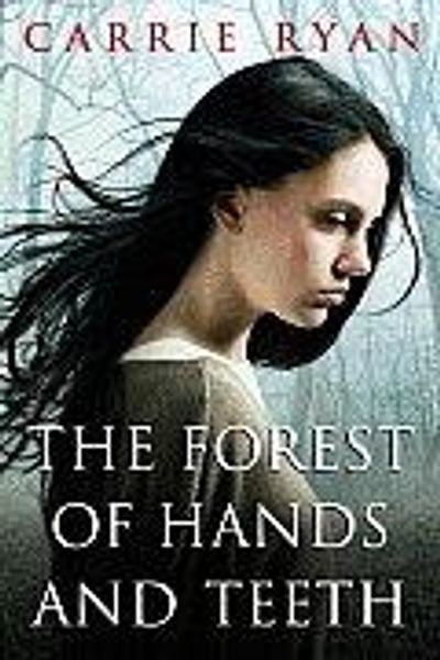 The Forest of Hands and Teeth by Carrie Ryan book cover